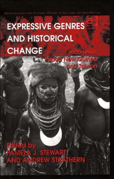 Cover for Andrew Strathern · Expressive Genres and Historical Change: Indonesia, Papua New Guinea and Taiwan - Anthropology and Cultural History in Asia and the Indo-Pacific (Hardcover Book) [New edition] (2005)