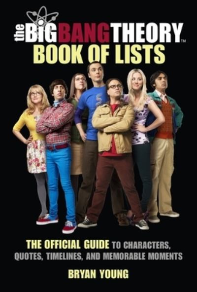 Cover for Bryan Young · The Big Bang Theory Book of Lists: The Official Guide to Characters, Quotes, Timelines, and Memorable Moments (Gebundenes Buch) (2022)