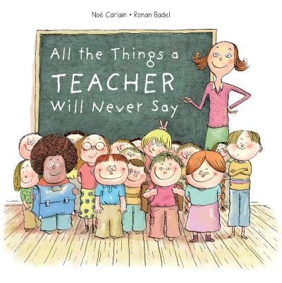 Cover for Noe Carlain · All the Things a Teacher Will Never Say - All the Things (Hardcover bog) (2021)