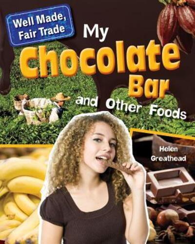 My Chocolate Bar and Other Foods - Helen Greathead - Kirjat - Crabtree Publishing Co,Canada - 9780778727187 - maanantai 15. elokuuta 2016