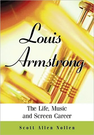 Cover for Scott Allen Nollen · Louis Armstrong: The Life, Music and Screen Career (Paperback Book) (2010)