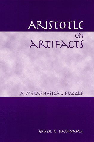 Cover for Errol G. Katayama · Aristotle on Artifacts: A Metaphysical Puzzle - SUNY series in Ancient Greek Philosophy (Paperback Book) (1999)