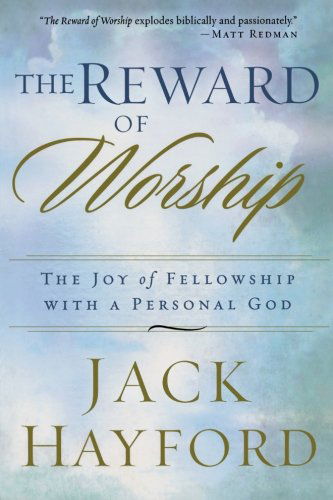 Cover for Jack Hayford · The Reward of Worship: the Joy of Fellowship with a Personal God (Paperback Book) [Reprint edition] (2007)