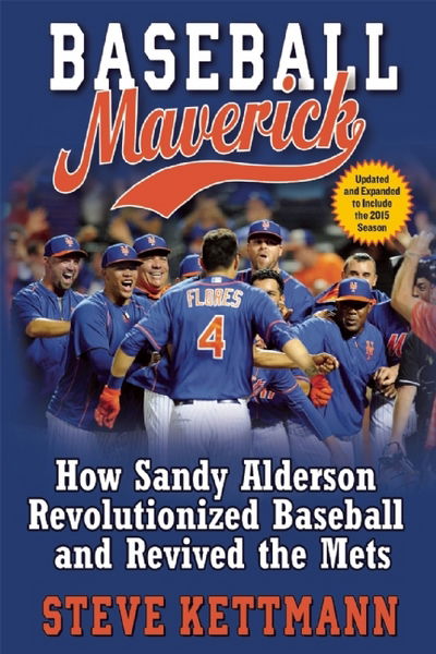 Cover for Steve Kettmann · Baseball maverick how Sandy Alderson revolutionized baseball and revived the Mets (Book) (2016)