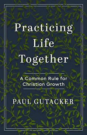 Practicing Life Together - Paul Gutacker - Books - Moody Publishers - 9780802435187 - September 2, 2025