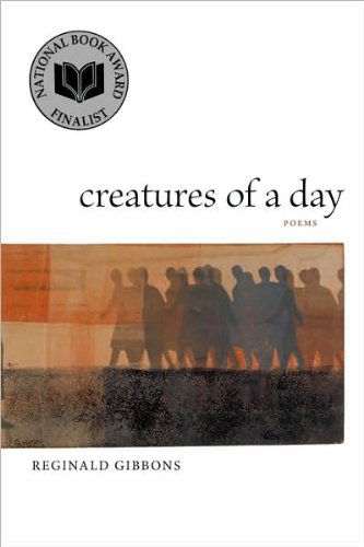 Cover for Reginald Gibbons · Creatures of a Day: Poems (Paperback Book) [First edition] (2008)