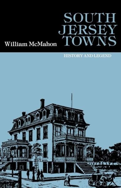 South Jersey Towns: History and Legends - William McMahon - Boeken - Rutgers University Press - 9780813507187 - 1 april 1973