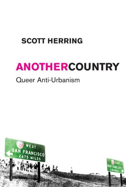 Cover for Scott Herring · Another Country: Queer Anti-Urbanism - Sexual Cultures (Gebundenes Buch) (2010)