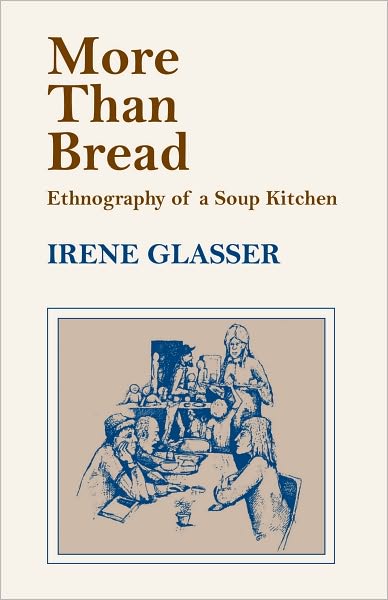 Cover for Irene Glasser · More Than Bread: Ethnography of A Soup Kitchen (Paperback Book) (2010)