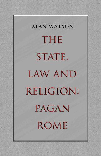 The State, Law and Religion: Pagan Rome - Alan Watson - Books - University of Georgia Press - 9780820341187 - September 1, 2012