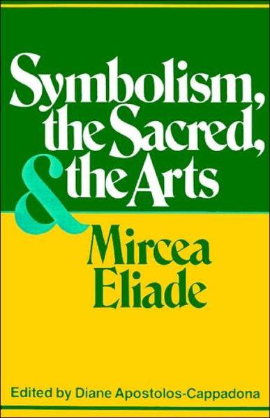 Cover for Mircea Eliade · Symbolism, the Sacred, and the Arts (Paperback Book) [New edition] (1997)