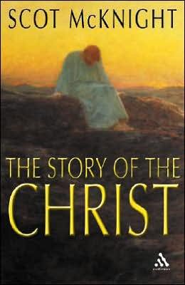 Cover for Scot McKnight · The Story of the Christ: The Life and Teachings of a Spiritual Master (Paperback Book) (2005)
