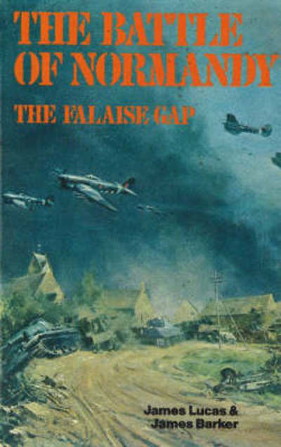 Battle of Normandy: The Falaise Gap - James Lucas - Books - Holmes & Meier Publishers Inc - 9780841904187 - October 1, 1978