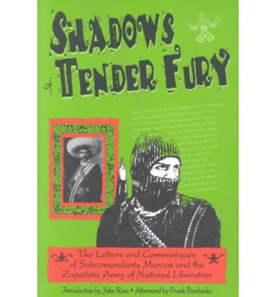 Cover for Shadows of Tender Fury: Letters and Communiques of Subcomandante Marcos and the Zapatista Army of National Liberation (Paperback Book) (1995)