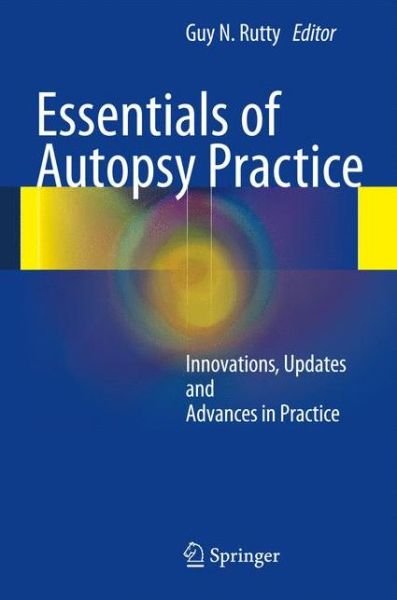 Cover for Guy Rutty · Essentials of Autopsy Practice: Innovations, Updates and Advances in Practice (Inbunden Bok) [5th 2012 edition] (2012)