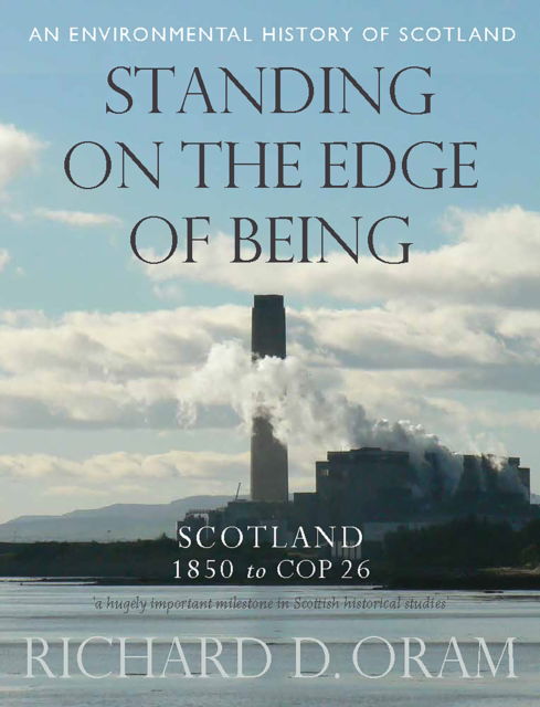 Cover for Richard D. Oram · Standing on the Edge of Being: Scotland 1850 to COP 26 - An Environmental History of Scotland (Gebundenes Buch) (2024)