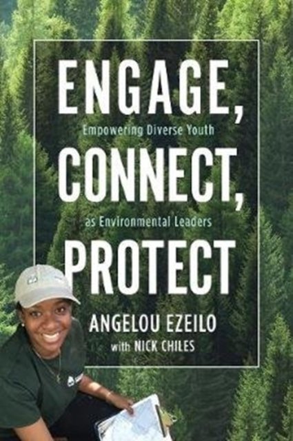 Cover for Ezeilo, Angelou (Executive Director of Tree City Canada, EcoUrbanist) · Engage, Connect, Protect: Empowering Diverse Youth as Environmental Leaders (Paperback Bog) (2019)