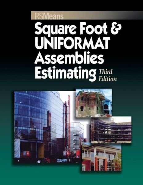 Square Foot and UNIFORMAT Assemblies Estimating - RSMeans - RSMeans - Bøker - R.S. Means Company Ltd - 9780876290187 - 30. august 2007