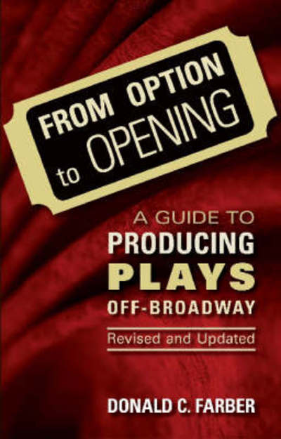 Cover for Donald C. Farber · From Option to Opening: a Guide to Producing Plays Off-broadway (Paperback Book) [5 Rev edition] (2005)