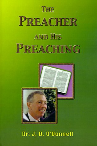 The Preacher and His Preaching - J. D. O'donnell - Książki - Randall House Publications - 9780892650187 - 1 grudnia 1977