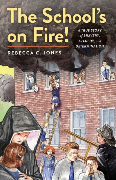 Cover for Rebecca C. Jones · School's on Fire! (Book) (2024)