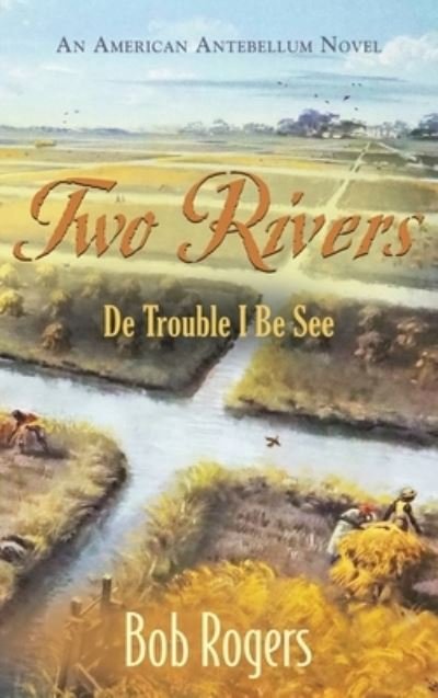 Cover for Bob Rogers · Two Rivers : De Trouble I Be See (Gebundenes Buch) (2023)
