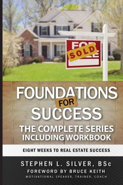 Cover for Stephen Silver Bsc · Foundations for Success - the Complete Series: Eight Weeks to Real Estate Success (Paperback Book) (2015)