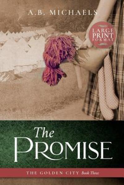 Cover for A B Michaels · The Promise - Golden City (Paperback Book) [Large type / large print edition] (2016)