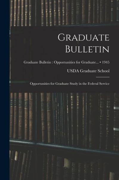 Graduate Bulletin - Usda Graduate School - Books - Hassell Street Press - 9781013643187 - September 9, 2021