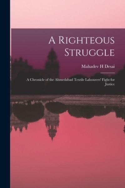 Cover for Mahadev H Desai · A Righteous Struggle (Paperback Book) (2021)