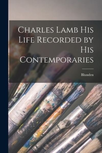 Cover for Blunden · Charles Lamb His Life Recorded by His Contemporaries (Paperback Bog) (2021)