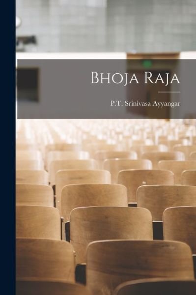 Cover for P T Srinivasa Ayyangar · Bhoja Raja (Paperback Book) (2021)