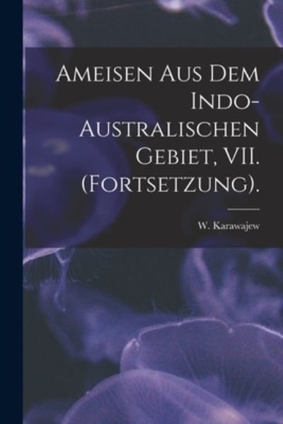 Cover for W Karawajew · Ameisen Aus Dem Indo-Australischen Gebiet, VII. (Fortsetzung). (Paperback Book) (2021)