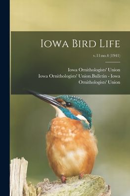 Cover for Iowa Ornithologists' Union · Iowa Bird Life; v.11 (Paperback Book) (2021)