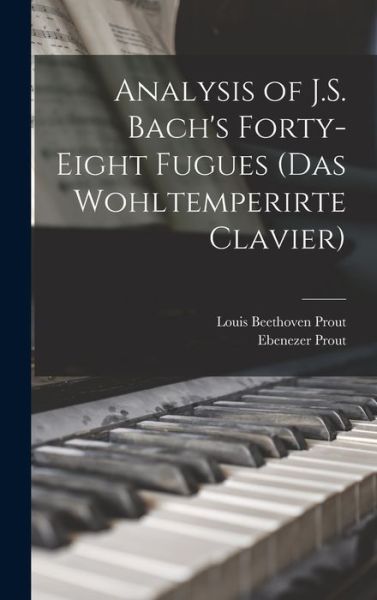 Cover for Ebenezer Prout · Analysis of J. S. Bach's Forty-Eight Fugues (das Wohltemperirte Clavier) (Book) (2022)