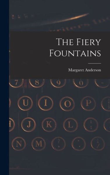 Cover for Margaret Anderson · Fiery Fountains (Book) (2022)