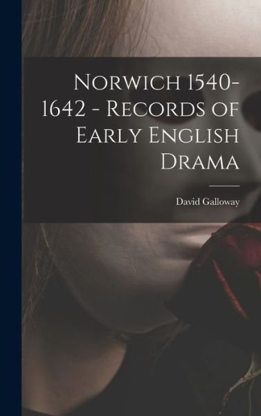 Cover for David Galloway · Norwich 1540-1642 - Records of Early English Drama (Book) (2022)