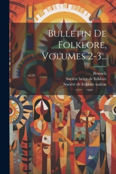 Cover for Société de Folklore Wallon · Bulletin de Folklore, Volumes 2-3... (Book) (2023)