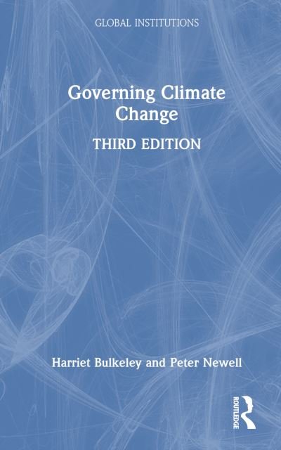 Cover for Bulkeley, Harriet (Durham University, UK) · Governing Climate Change - Global Institutions (Hardcover Book) (2023)
