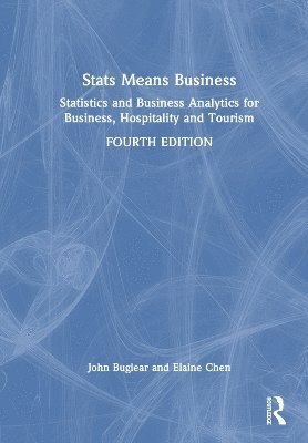 Stats Means Business: Statistics and Business Analytics for Business, Hospitality and Tourism - John Buglear - Bücher - Taylor & Francis Ltd - 9781032750187 - 8. April 2025