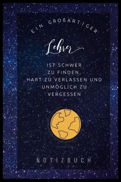Cover for Abschieds Notizbuch · Ein Grossartiger Lehrer Ist Schwer Zu Finden, Hart Zu Verlassen Und Unmoeglich Zu Vergessen Notizbuch (Pocketbok) (2019)