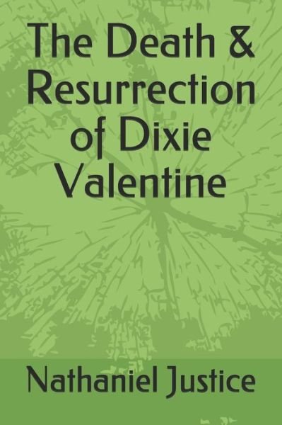 Cover for Nathaniel Justice · The Death &amp; Resurrection of Dixie Valentine (Pocketbok) (2019)