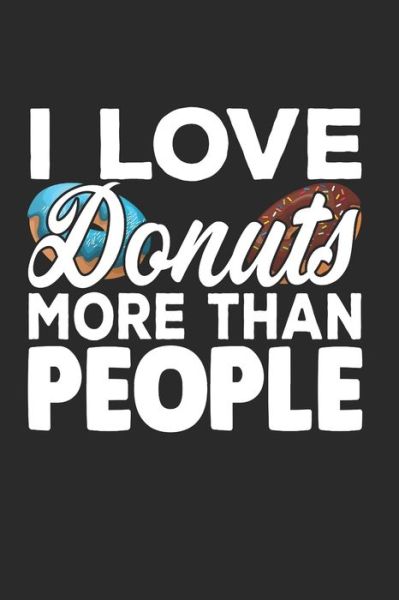 Cover for Donuts Notizbuch · I Love Donuts More Than People : A5 Notizbuch kariert | Donuts Donutliebhaber Geschenk (Pocketbok) (2019)