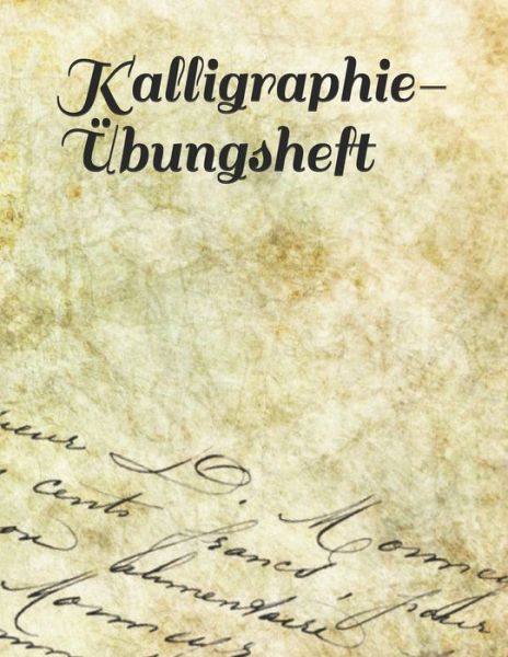 Cover for Bastelhexe · Kalligraphie-Übungsheft : Übungsheft mit passendem Raster zum Üben der schönen alten Schriften und Handlettering und Kalligraphie (Taschenbuch) (2019)