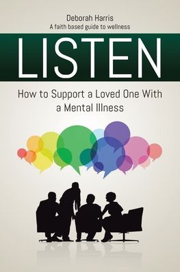 Cover for Deborah Harris · Listen: How to Support a Loved One with a Mental Illness (Paperback Book) (2020)