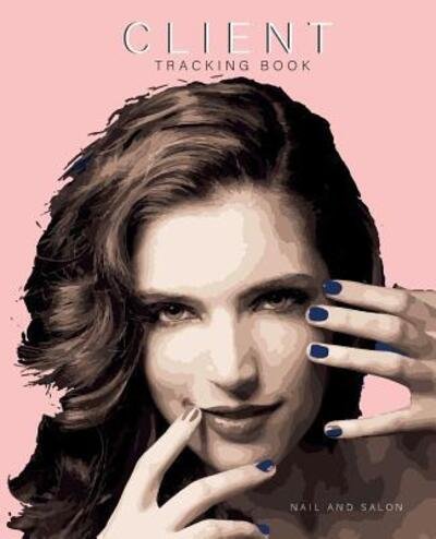 Client Tracking Book Nail and salon - Jk Roberts - Bøger - Independently Published - 9781098880187 - 15. maj 2019