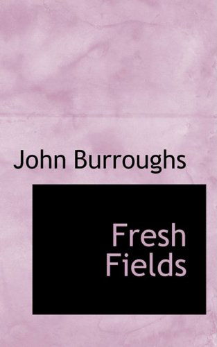 Fresh Fields - John Burroughs - Książki - BiblioLife - 9781103890187 - 10 kwietnia 2009