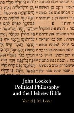 Cover for Yechiel J. M. Leiter · John Locke's Political Philosophy and the Hebrew Bible (Innbunden bok) (2018)