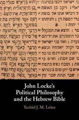 Cover for Yechiel J. M. Leiter · John Locke's Political Philosophy and the Hebrew Bible (Hardcover bog) (2018)