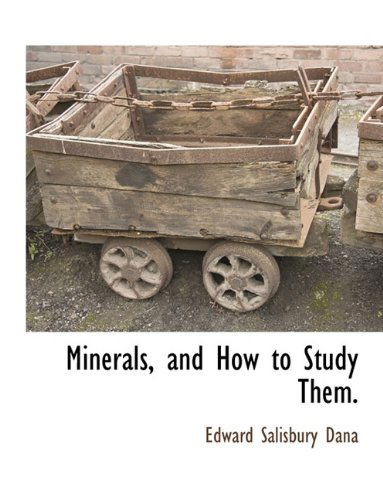 Cover for Edward Salisbury Dana · Minerals, and How to Study Them. (Paperback Book) (2010)